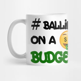 #Balling on A Budget Mug